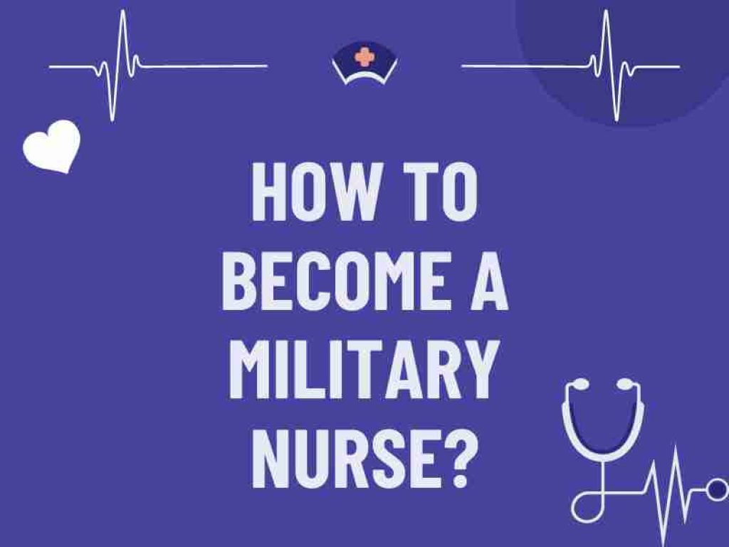 How to Become a Military Nurse?