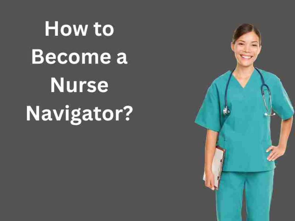 How to Become a Nurse Navigator?