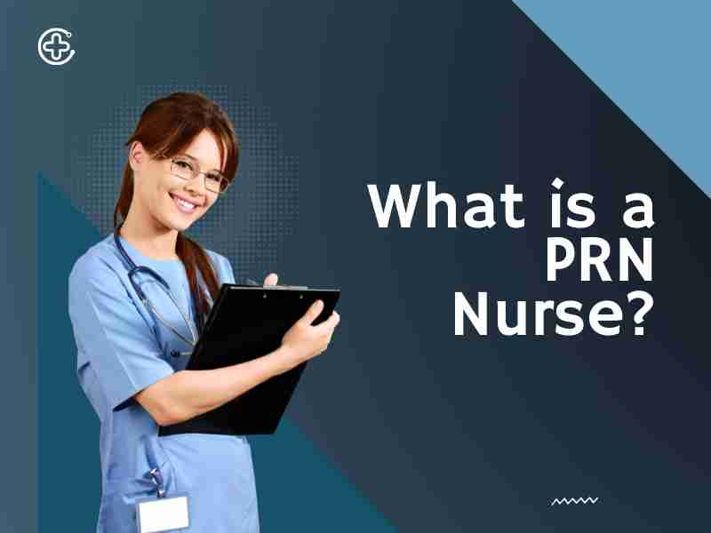 What Is A PRN Nurse? Nurse