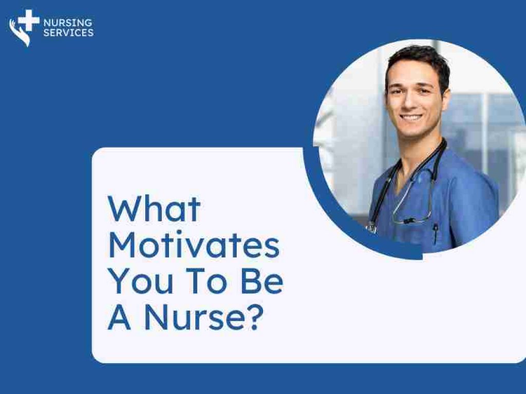What Motivates You To Be A Nurse?